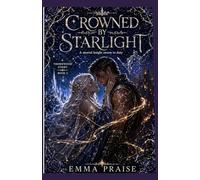 CROWNED BY STARLIGHT: A mortal knight sworn to duty