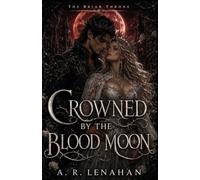 Crowned by the Blood Moon: A Dark Fae Romantasy Finale