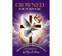Crowned for Purpose! Anointed for Promise (Hard Cover): Yahweh's Divine Plan for Vigilance, Strength & Purpose in the Last Days!