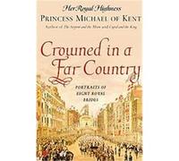Crowned in a Far Country Princess Michael of Kent (Auteur)
