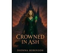 Crowned in Ash: She was born of spring. Raised in silence. But beneath her skin, something ancient burns.