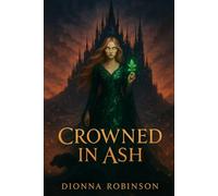 Crowned in Ash: She was born of spring. Raised in silence. But beneath her skin, something ancient burns.