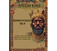 Crowned in Legacy: African Kings Volume 2 - Keepsake Edition (Hardcover): 12 More Kings Who Shaped History - Expanded Coloring & Activity Book of Power, Wisdom, and Legacy