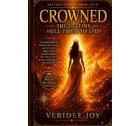 CROWNED: THE DESTINY HELL TRIED TO STOP: The Enemy Tried to Destroy Your Future, but He Failed. Break Fear, Silence Shame, and Rise to Reign i