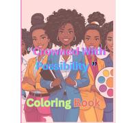 "Crowned With Possibilty" Coloring Book: Career-Driven, Self Motivated And Fun Illustration For Young BLACK Girls