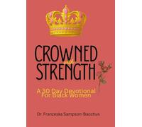Crowned With Strength: A 30-Day Devotional for Black Women