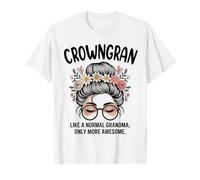 CROWNGRAN comme Une Grand-mère Normale, mais Un Petit Pain en désordre Encore Plus Impressionnant T-Shirt