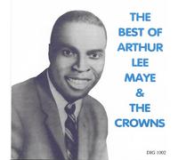 Crowns - Best Of Arthur Lee Maye And The Crown