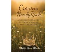 Crowns & HoneyRock: A Daughter's Journey to Surrender, Strength and Sacred Dreams