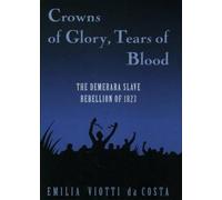 Crowns of Glory, Tears of Blood Emilia Viotti Da Costa (Auteur)