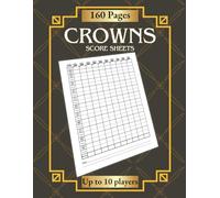 Crowns Score Sheets: Up to 10 Players, 160 Pages | More Chaos. More Strategy. More Fun.