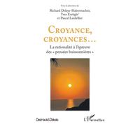 Croyance, croyances... La rationalité à l'épreuve des "pensées buissonnières" - Richard Delaye-Habermacher - L'harmattan - broché - Essai