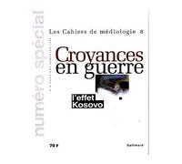 Croyances en guerre L'effet-Kosovo - Collectif - Gallimard - broché - Revue