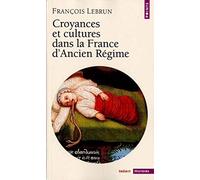 Croyances et cultures dans la France d'Ancien Régime