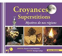 Croyances et Superstitions, mystères de nos régions