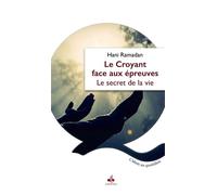 CROYANT FACE AUX éPREUVES : LE Le secret de la vie - Hani Ramadan - Albouraq - broché - Essai