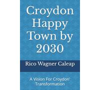 Croydon Happy Town by 2030: A Vision For Croydon' Transformation