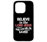 Croyez au Seigneur Jésus et Vous serez sauvé Coque pour iPhone 15 Pro