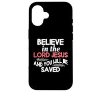 Croyez au Seigneur Jésus et Vous serez sauvé Coque pour iPhone 16