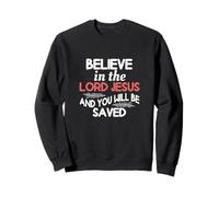 Croyez au Seigneur Jésus et Vous serez sauvé Sweatshirt
