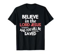 Croyez au Seigneur Jésus et Vous serez sauvé T-Shirt