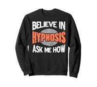 Croyez en L Hypnose Demandez Moi Comment Humour Spirale Sweatshirt