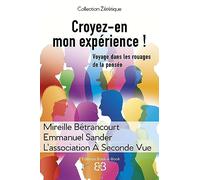Croyez-En Mon Expérience ! - Voyage Dans Les Rouages De La Pensée