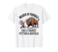 Croyez en Vous comme Un touriste caressant Un Buffle T-Shirt