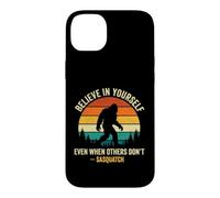 Croyez en Vous-même même Lorsque Les Autres ne Le Font Pas - Sasquatch Coque pour iPhone 14 Plus