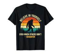 Croyez en Vous-même même Lorsque Les Autres ne Le Font Pas - Sasquatch T-Shirt Graphique avec Valeur