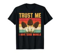 Croyez-moi, j'ai de bonnes morilles en train de butiner Morel Hunter T-Shirt