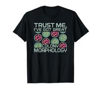 Croyez-Moi, J'Ai Une Excellente morphologie de colonie, Une microbiologie Amusante T-Shirt