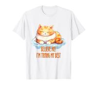 Croyez-Moi, Je Fais de Mon Mieux pour Mon Chat T-Shirt