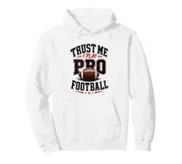Croyez-Moi, Je Joue au Football Professionnel Sweat à Capuche