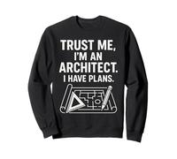 Croyez-moi, je suis architecte, j'ai des projets Sweatshirt