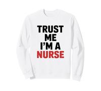 Croyez-Moi, Je suis infirmière Sweatshirt