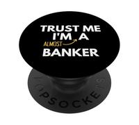 Croyez-Moi, Je suis Presque Un banquier, étudiant drôle PopSockets PopGrip Adhésif