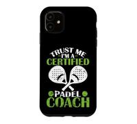 Croyez-Moi, Je suis Un entraîneur de Padel certifié Coque pour iPhone 11