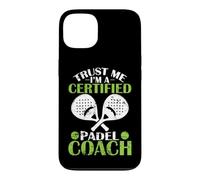 Croyez-Moi, Je suis Un entraîneur de Padel certifié Coque pour iPhone 13