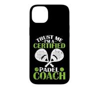 Croyez-Moi, Je suis Un entraîneur de Padel certifié Coque pour iPhone 14 Plus