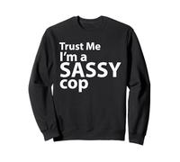 Croyez-Moi, Je suis Un Flic Impertinent Sweatshirt