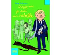 Croyez-moi, je suis un rebelle - Folio Junior - A partir de 9 ans