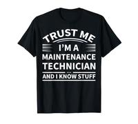 Croyez-Moi, Je suis Un Technicien d'entretien et Je Sais des Choses T-Shirt
