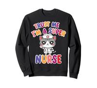 Croyez-Moi, Je suis Une Super infirmière - Chat Infirmier Sweatshirt