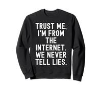 Croyez-Moi, Je Viens d'Internet : Hommes et Femmes sarcastiques Sweatshirt