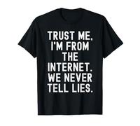 Croyez-Moi, Je Viens d'Internet : Hommes et Femmes sarcastiques T-Shirt
