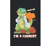 Croyez-moi que je suis un chimiste Carnet de Notes: chimie Carnet A5 Blanc Sketchbook livre de coloriage Bloc notes étudiant calepin Journal cadeau Laboratoire chimique Carnet à dessin
