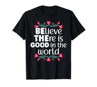 Croyez qu'il y a du Bon dans Le Monde. T-Shirt Graphique avec Valeur