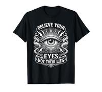 Croyez Vos Yeux et Non Leurs mensonges conscient Mind Truth Seeker T-Shirt