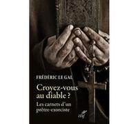Croyez-vous au diable : pastorale de délivrance et exorcisme dans l'Eglise catholique Frédéric Le Gal (Auteur)